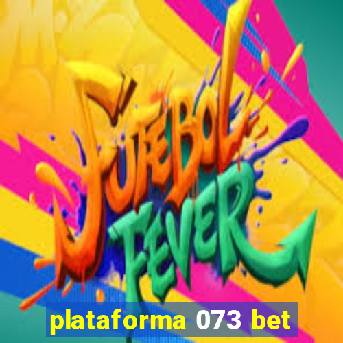 plataforma 073 bet